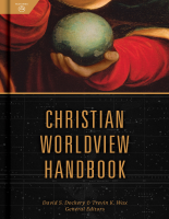 Christian_Worldview_Handbook_David_S_Dockery_Trevin_Wax_Z_Library (2).pdf